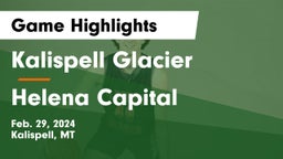 Kalispell Glacier  vs Helena Capital  Game Highlights - Feb. 29, 2024