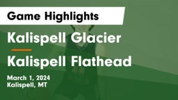 Kalispell Glacier  vs Kalispell Flathead  Game Highlights - March 1, 2024