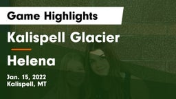 Kalispell Glacier  vs Helena  Game Highlights - Jan. 15, 2022