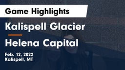 Kalispell Glacier  vs Helena Capital  Game Highlights - Feb. 12, 2022