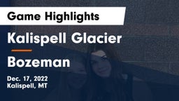 Kalispell Glacier  vs Bozeman  Game Highlights - Dec. 17, 2022