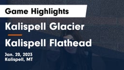 Kalispell Glacier  vs Kalispell Flathead  Game Highlights - Jan. 20, 2023