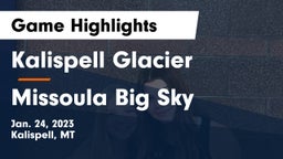 Kalispell Glacier  vs Missoula Big Sky  Game Highlights - Jan. 24, 2023