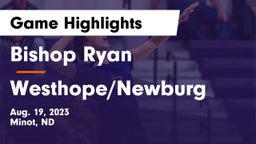 Bishop Ryan  vs Westhope/Newburg  Game Highlights - Aug. 19, 2023