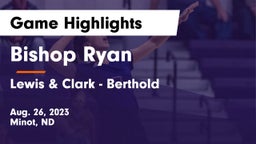 Bishop Ryan  vs Lewis & Clark - Berthold  Game Highlights - Aug. 26, 2023