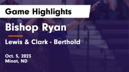 Bishop Ryan  vs Lewis & Clark - Berthold  Game Highlights - Oct. 5, 2023