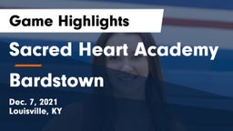Sacred Heart Academy vs Bardstown  Game Highlights - Dec. 7, 2021