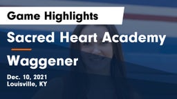 Sacred Heart Academy vs Waggener  Game Highlights - Dec. 10, 2021