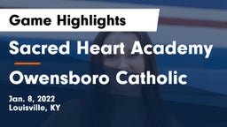 Sacred Heart Academy vs Owensboro Catholic  Game Highlights - Jan. 8, 2022