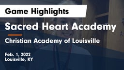 Sacred Heart Academy vs Christian Academy of Louisville Game Highlights - Feb. 1, 2022