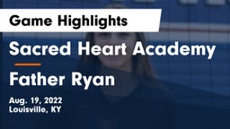 Sacred Heart Academy vs Father Ryan Game Highlights - Aug. 19, 2022