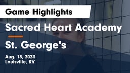 Sacred Heart Academy vs St. George's  Game Highlights - Aug. 18, 2023