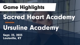 Sacred Heart Academy vs Ursuline Academy Game Highlights - Sept. 23, 2023