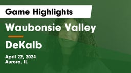 Waubonsie Valley  vs DeKalb  Game Highlights - April 22, 2024