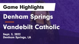 Denham Springs  vs Vandebilt Catholic  Game Highlights - Sept. 3, 2022