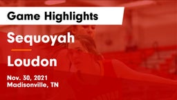Sequoyah  vs Loudon  Game Highlights - Nov. 30, 2021