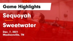 Sequoyah  vs Sweetwater  Game Highlights - Dec. 7, 2021