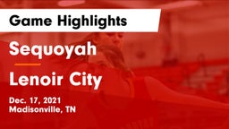 Sequoyah  vs Lenoir City Game Highlights - Dec. 17, 2021