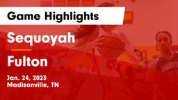 Sequoyah  vs Fulton Game Highlights - Jan. 24, 2023
