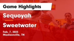 Sequoyah  vs Sweetwater  Game Highlights - Feb. 7, 2023