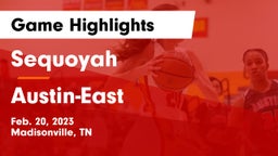 Sequoyah  vs Austin-East  Game Highlights - Feb. 20, 2023