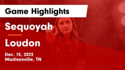 Sequoyah  vs Loudon  Game Highlights - Dec. 15, 2023