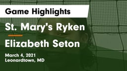 St. Mary's Ryken  vs Elizabeth Seton  Game Highlights - March 4, 2021