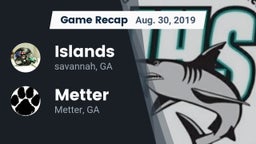 Recap: Islands  vs. Metter  2019