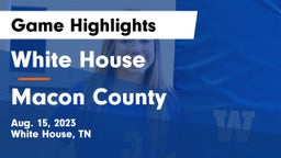 White House  vs Macon County  Game Highlights - Aug. 15, 2023