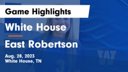 White House  vs East Robertson  Game Highlights - Aug. 28, 2023