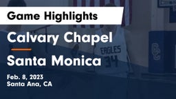 Calvary Chapel  vs Santa Monica  Game Highlights - Feb. 8, 2023