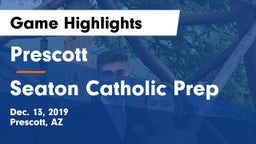 Prescott  vs Seaton Catholic Prep Game Highlights - Dec. 13, 2019