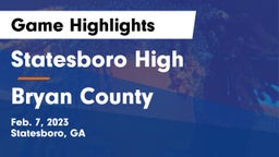 Statesboro High vs Bryan County  Game Highlights - Feb. 7, 2023