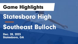 Statesboro High vs Southeast Bulloch  Game Highlights - Dec. 28, 2023