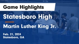 Statesboro High vs Martin Luther King Jr.  Game Highlights - Feb. 21, 2024