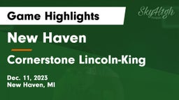 New Haven  vs Cornerstone Lincoln-King  Game Highlights - Dec. 11, 2023