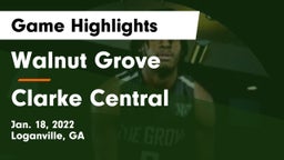 Walnut Grove  vs Clarke Central  Game Highlights - Jan. 18, 2022