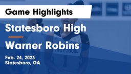 Statesboro High vs Warner Robins   Game Highlights - Feb. 24, 2023