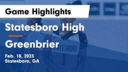 Statesboro High vs Greenbrier  Game Highlights - Feb. 18, 2023