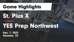 St. Pius X  vs YES Prep Northwest Game Highlights - Dec. 7, 2023