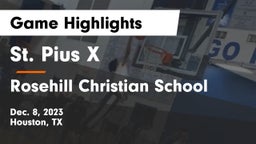 St. Pius X  vs Rosehill Christian School Game Highlights - Dec. 8, 2023