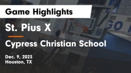 St. Pius X  vs Cypress Christian School Game Highlights - Dec. 9, 2023