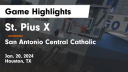 St. Pius X  vs San Antonio Central Catholic  Game Highlights - Jan. 20, 2024
