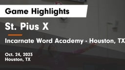 St. Pius X  vs Incarnate Word Academy - Houston, TX Game Highlights - Oct. 24, 2023