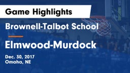 Brownell-Talbot School vs Elmwood-Murdock  Game Highlights - Dec. 30, 2017