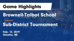 Brownell-Talbot School vs Sub-District Tournament Game Highlights - Feb. 12, 2019