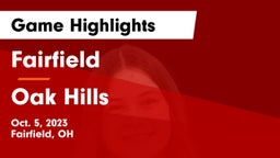 Fairfield  vs Oak Hills  Game Highlights - Oct. 5, 2023