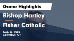 Bishop Hartley  vs Fisher Catholic  Game Highlights - Aug. 26, 2023