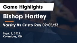 Bishop Hartley  vs Varsity Vs Cristo Rey 09/05/23 Game Highlights - Sept. 5, 2023