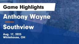 Anthony Wayne  vs Southview  Game Highlights - Aug. 17, 2023
